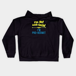 I'm Not Anti-Social, I'm Pro-Hermit Kids Hoodie